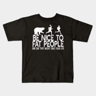 Be Nice To Fat People Kids T-Shirt